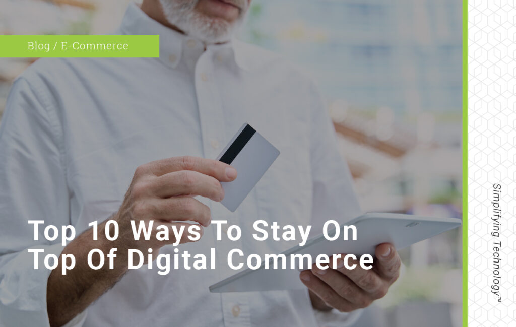 blog 10 ways to stay on top digital commerce