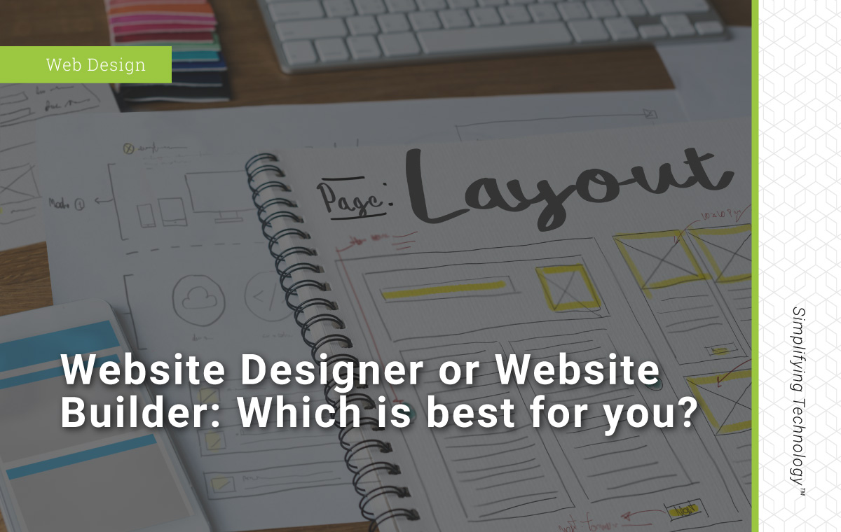 Blog Post: Website Designer or Website Builder? Which is best for you?