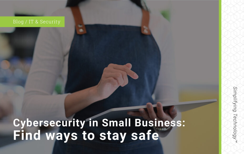 Blog Post Graphic: Cybersecurity in Small Business: Find ways to stay safe